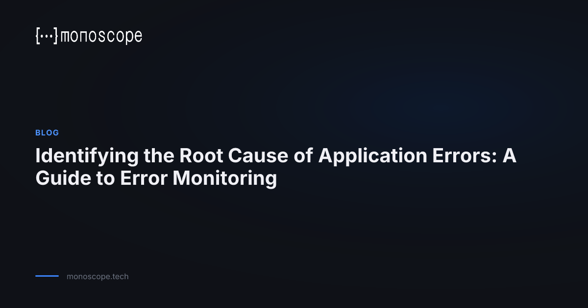 Identifying the Root Cause of Application Errors: A Guide to Error ...