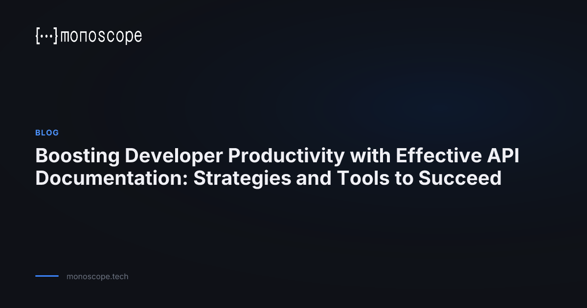 Boosting Developer Productivity with Effective API Documentation ...