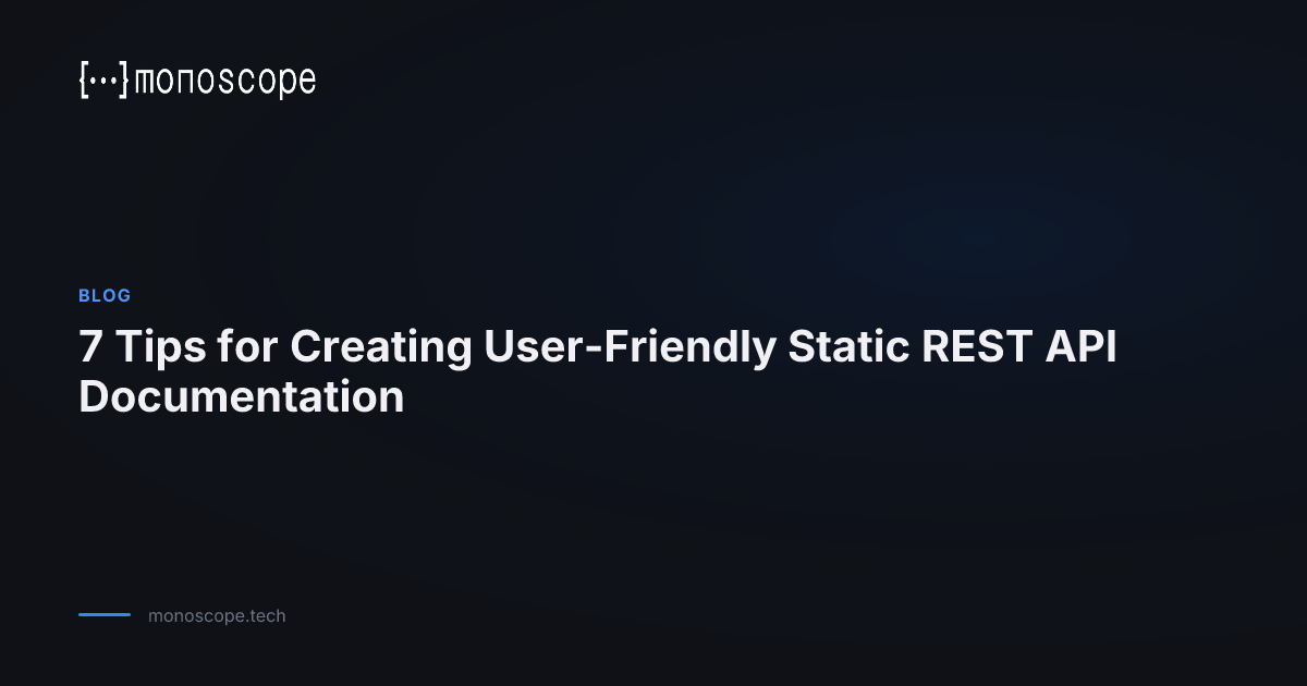 7 Tips for Creating User-Friendly Static REST API Documentation | Monoscope