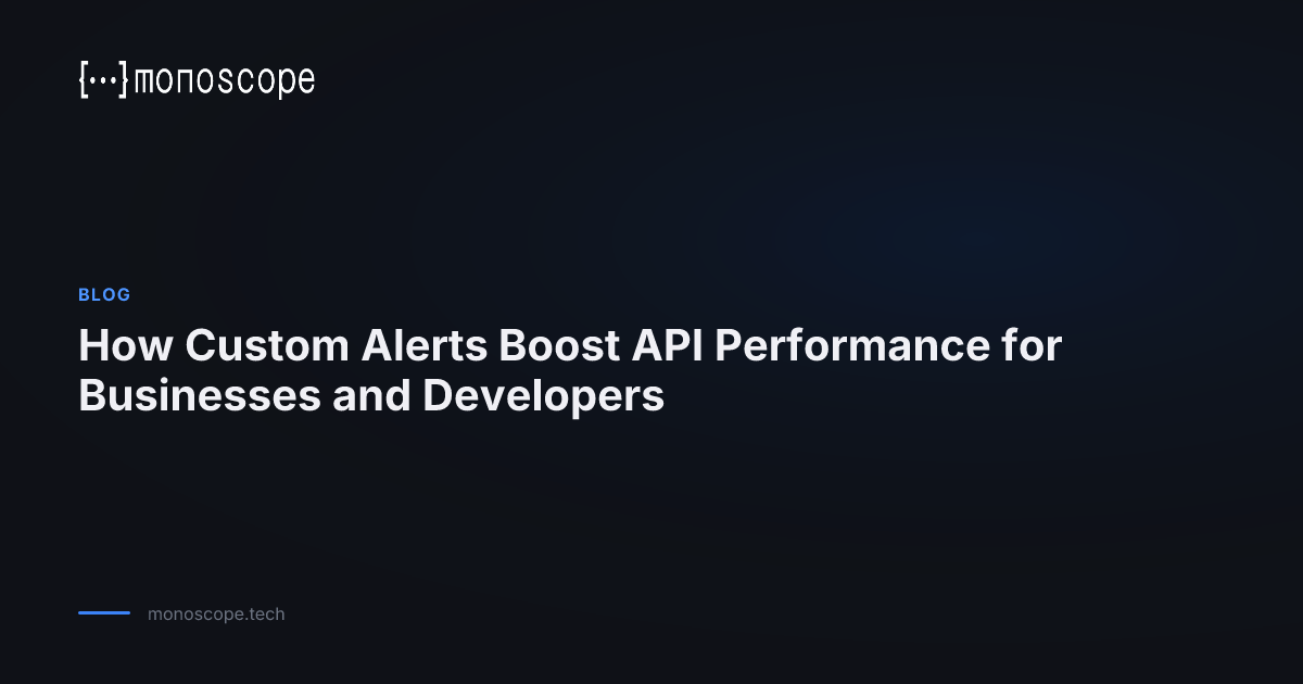 How Custom Alerts Boost API Performance for Businesses and Developers ...