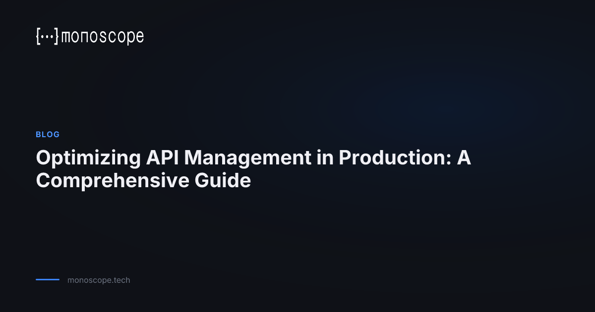 Api Management Menu Optimizing API Management in Production: A Comprehensive Guide | Monoscope