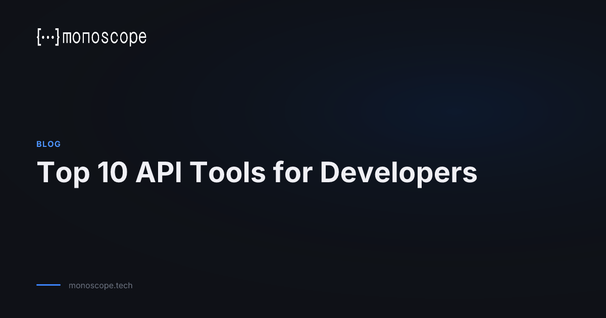 Top 10 API Tools for Developers | Monoscope