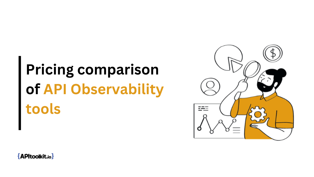 Pricing comparison for API observability tools