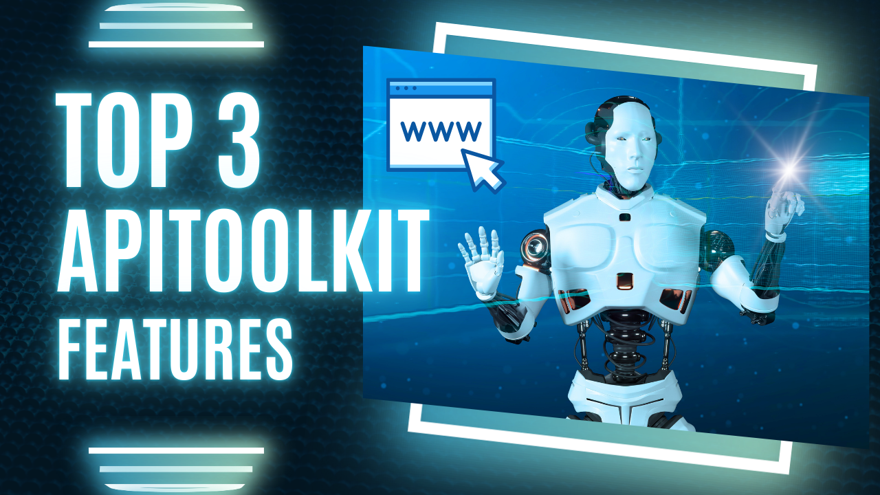 The Top 3 API ToolKit Features That Solve Developer's Pain Points